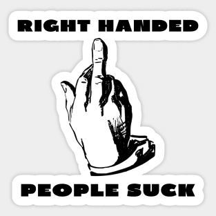 Right handed people suck Sticker